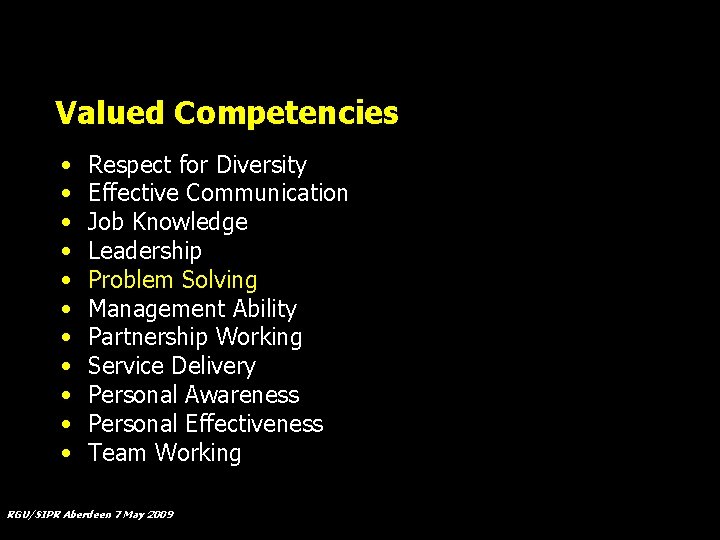 Valued Competencies • • • Respect for Diversity Effective Communication Job Knowledge Leadership Problem