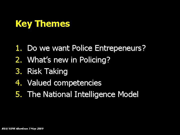 Key Themes 1. 2. 3. 4. 5. Do we want Police Entrepeneurs? What’s new