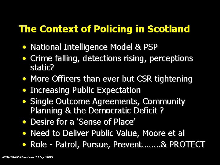 The Context of Policing in Scotland • National Intelligence Model & PSP • Crime