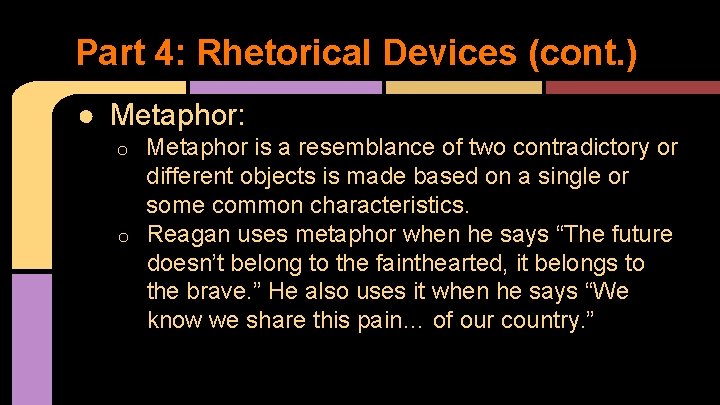 Part 4: Rhetorical Devices (cont. ) ● Metaphor: Metaphor is a resemblance of two