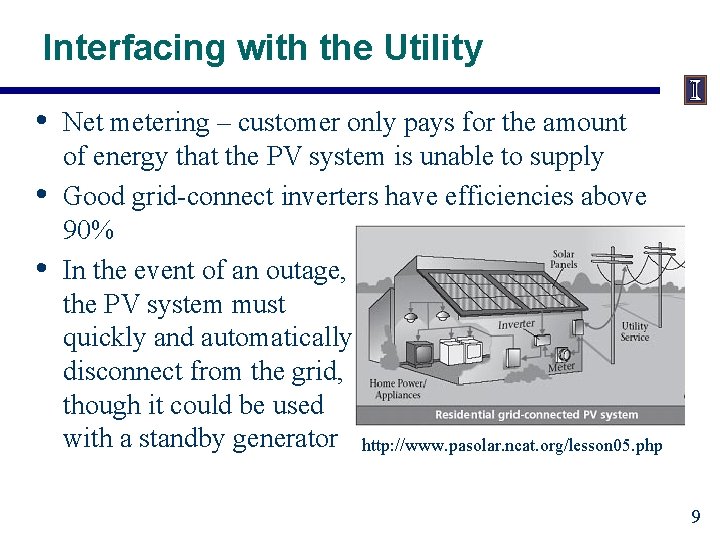 Interfacing with the Utility • • • Net metering – customer only pays for