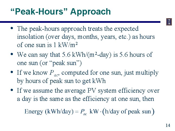 “Peak-Hours” Approach • • The peak-hours approach treats the expected insolation (over days, months,