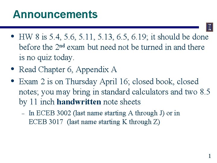 Announcements • • • HW 8 is 5. 4, 5. 6, 5. 11, 5.