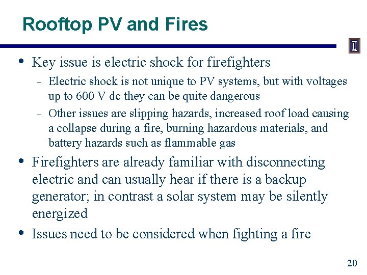 Rooftop PV and Fires • Key issue is electric shock for firefighters – –