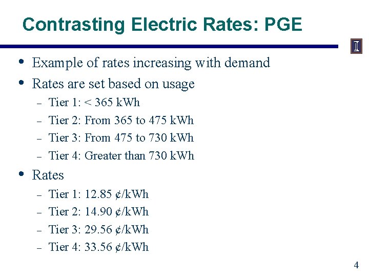 Contrasting Electric Rates: PGE • • Example of rates increasing with demand Rates are