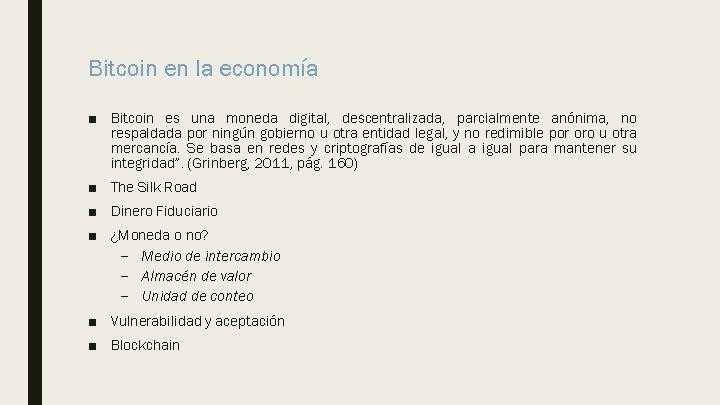 Bitcoin en la economía ■ Bitcoin es una moneda digital, descentralizada, parcialmente anónima, no