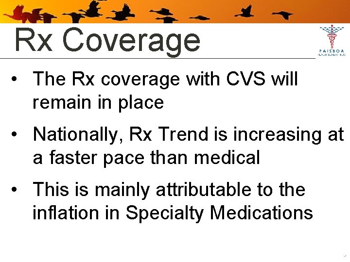 Rx Coverage • The Rx coverage with CVS will remain in place • Nationally,