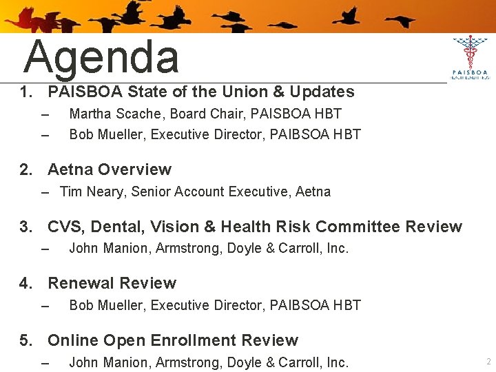 Agenda 1. PAISBOA State of the Union & Updates – – Martha Scache, Board