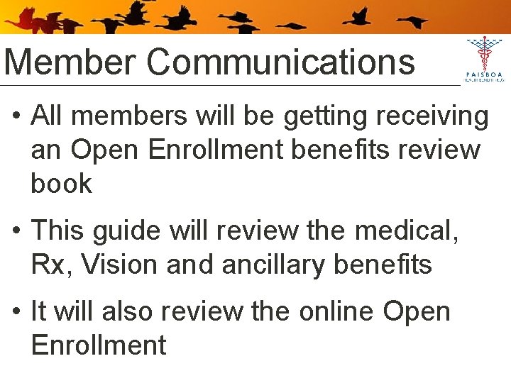 Member Communications • All members will be getting receiving an Open Enrollment benefits review