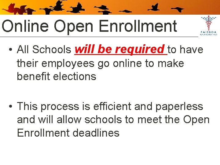 Online Open Enrollment • All Schools will be required to have their employees go