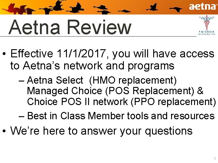 Aetna Review • Effective 11/1/2017, you will have access to Aetna’s network and programs