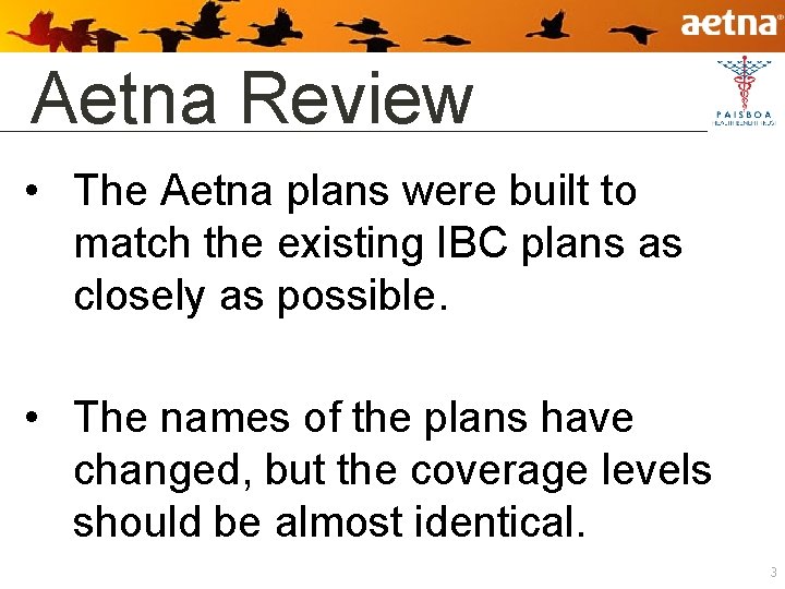 Aetna Review • The Aetna plans were built to match the existing IBC plans