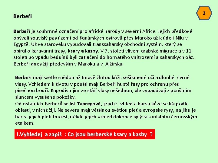 Berbeři je souhrnné označení pro africké národy v severní Africe. Jejich předkové obývali souvislý