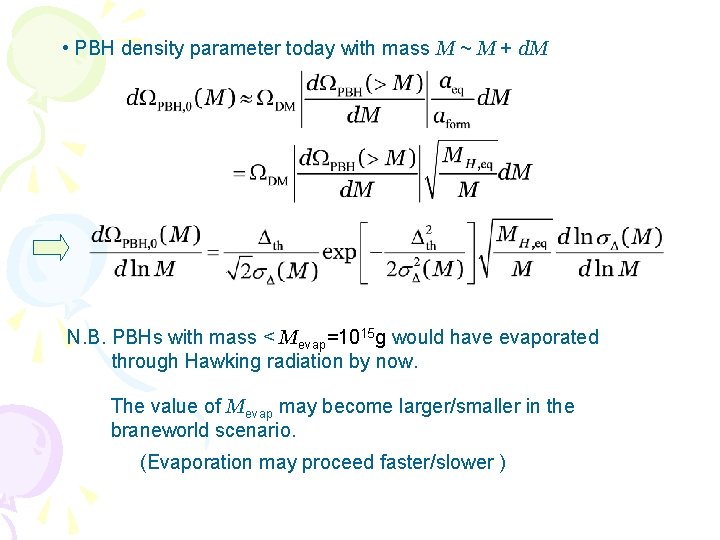  • PBH density parameter today with mass M ~ M + d. M