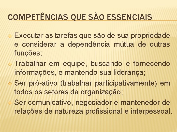 COMPETÊNCIAS QUE SÃO ESSENCIAIS Executar as tarefas que são de sua propriedade e considerar