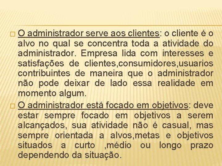 � O administrador serve aos clientes: o cliente é o alvo no qual se