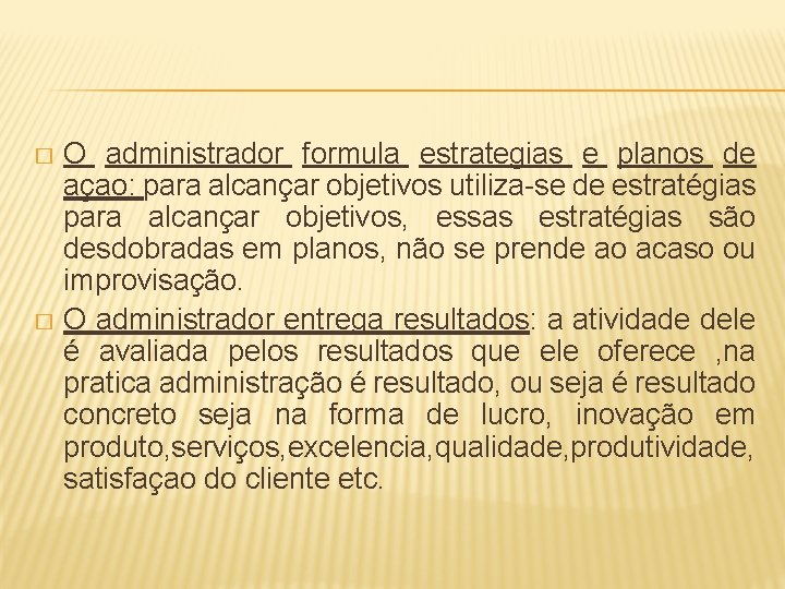 O administrador formula estrategias e planos de açao: para alcançar objetivos utiliza-se de estratégias