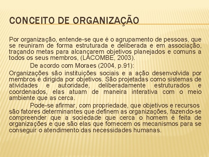 CONCEITO DE ORGANIZAÇÃO Por organização, entende-se que é o agrupamento de pessoas, que se