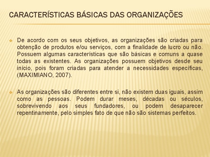 CARACTERÍSTICAS BÁSICAS DAS ORGANIZAÇÕES v De acordo com os seus objetivos, as organizações são