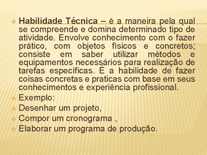 Habilidade Técnica – é a maneira pela qual se compreende e domina determinado tipo