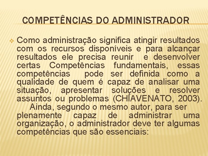 COMPETÊNCIAS DO ADMINISTRADOR v Como administração significa atingir resultados com os recursos disponíveis e