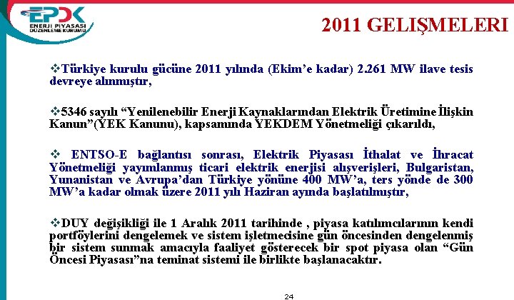 2011 GELIŞMELERI v. Türkiye kurulu gücüne 2011 yılında (Ekim’e kadar) 2. 261 MW ilave