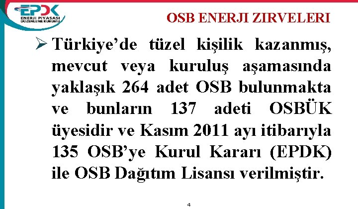 OSB ENERJI ZIRVELERI Ø Türkiye’de tüzel kişilik kazanmış, mevcut veya kuruluş aşamasında yaklaşık 264