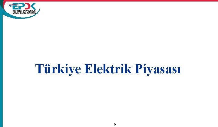 Türkiye Elektrik Piyasası 6 