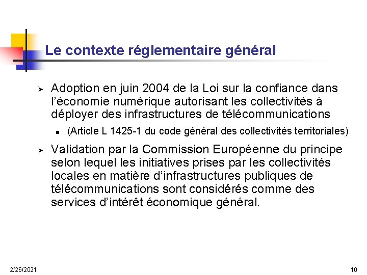 Le contexte réglementaire général Ø Adoption en juin 2004 de la Loi sur la
