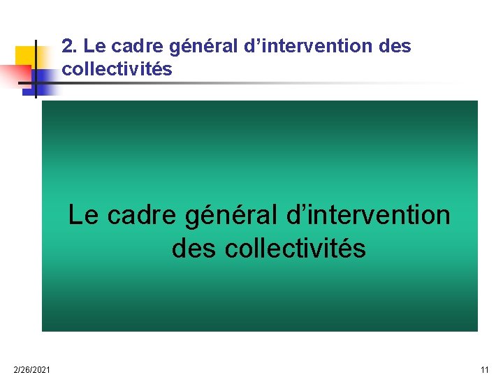 2. Le cadre général d’intervention des collectivités 2/26/2021 11 