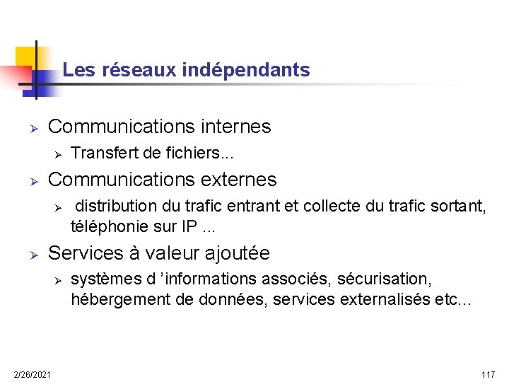 Les réseaux indépendants Ø Communications internes Ø Ø Communications externes Ø Ø Transfert de