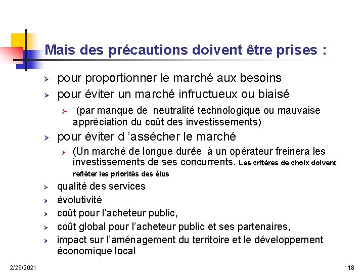 Mais des précautions doivent être prises : Ø Ø pour proportionner le marché aux