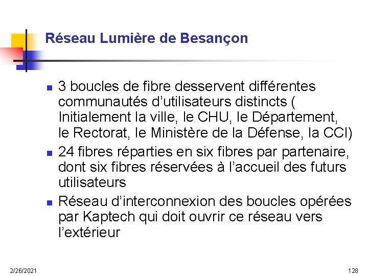 Réseau Lumière de Besançon n 2/26/2021 3 boucles de fibre desservent différentes communautés d’utilisateurs