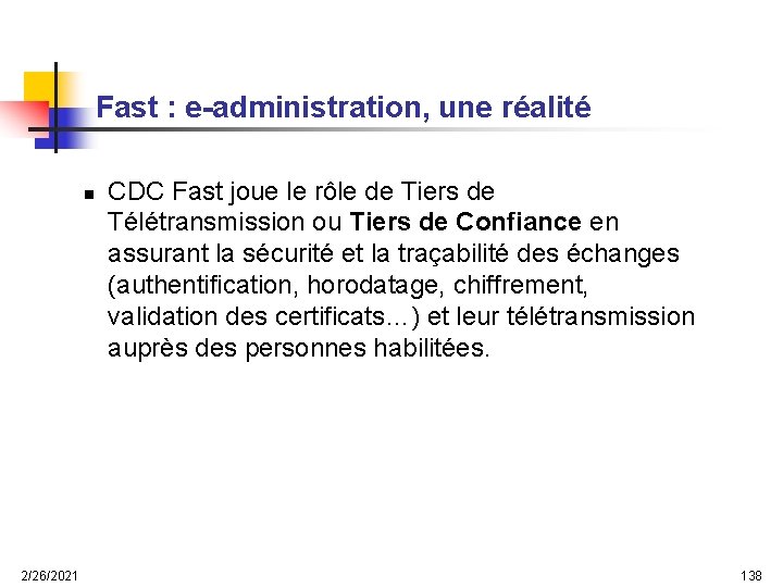 Fast : e-administration, une réalité n 2/26/2021 CDC Fast joue le rôle de Tiers