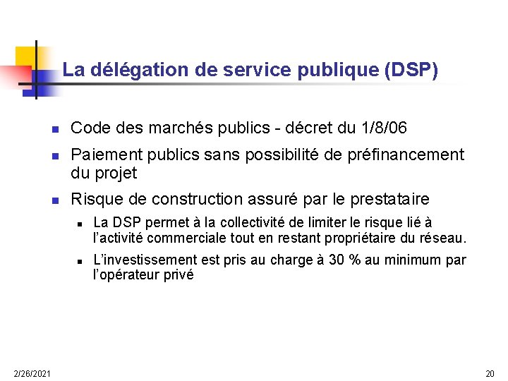 La délégation de service publique (DSP) n n n Code des marchés publics -
