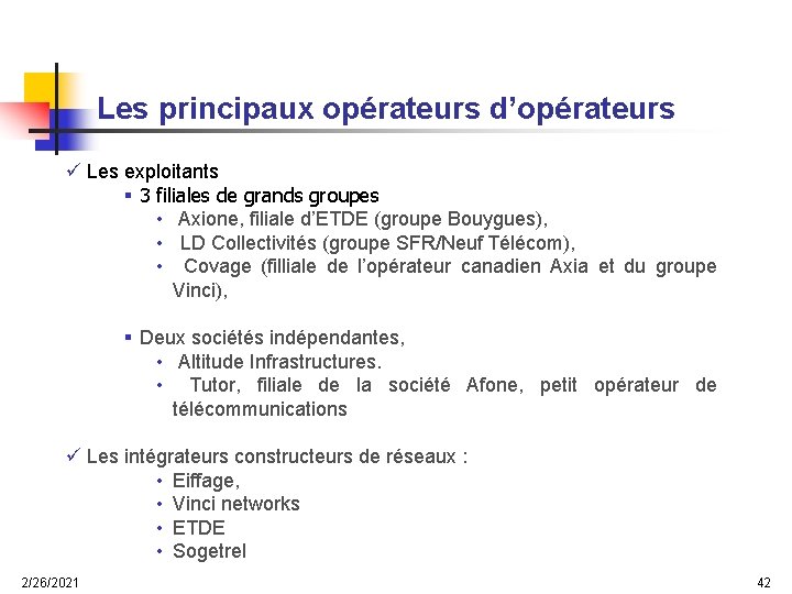 Les principaux opérateurs d’opérateurs ü Les exploitants § 3 filiales de grands groupes •