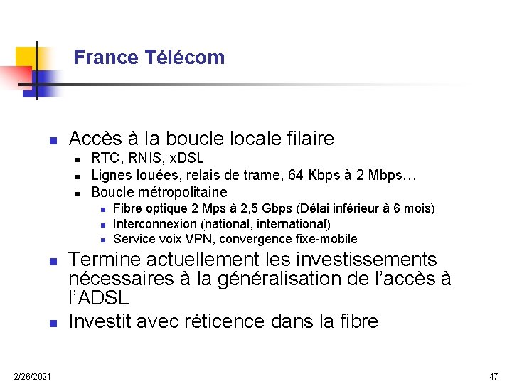 France Télécom n Accès à la boucle locale filaire n n n RTC, RNIS,