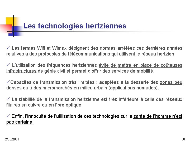 Les technologies hertziennes ü Les termes Wifi et Wimax désignent des normes arrêtées ces