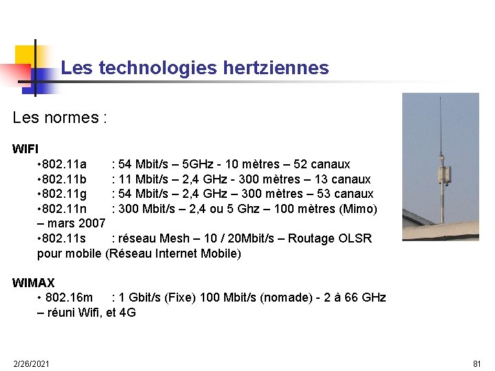 Les technologies hertziennes Les normes : WIFI • 802. 11 a : 54 Mbit/s