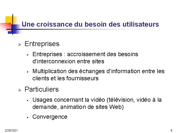 Une croissance du besoin des utilisateurs Ø Entreprises § § Ø Multiplication des échanges