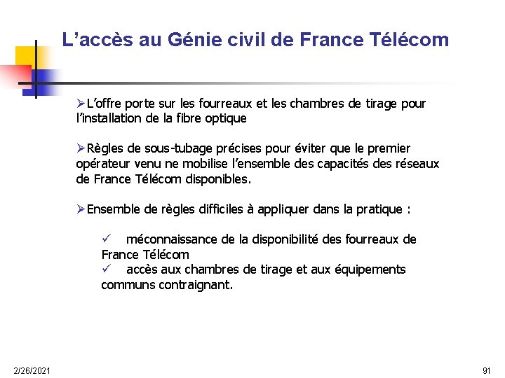 L’accès au Génie civil de France Télécom ØL’offre porte sur les fourreaux et les