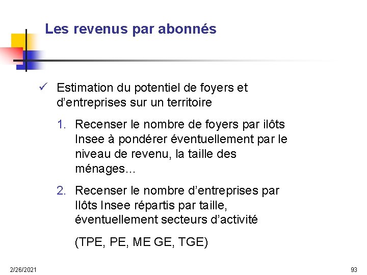 Les revenus par abonnés ü Estimation du potentiel de foyers et d’entreprises sur un