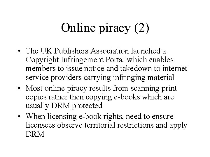 Online piracy (2) • The UK Publishers Association launched a Copyright Infringement Portal which