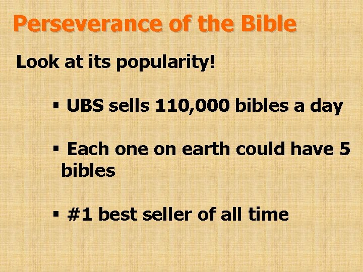 Perseverance of the Bible Look at its popularity! § UBS sells 110, 000 bibles