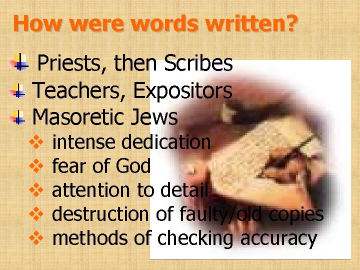 How were words written? Priests, then Scribes Teachers, Expositors Masoretic Jews v v v