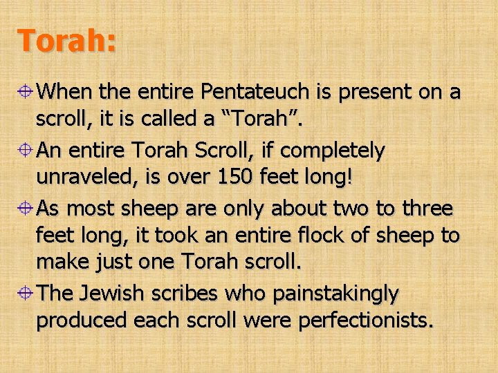 Torah: When the entire Pentateuch is present on a scroll, it is called a