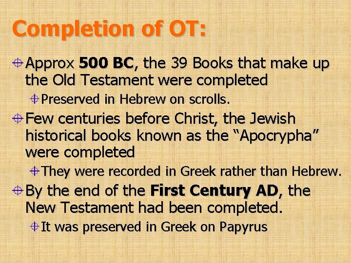 Completion of OT: Approx 500 BC, the 39 Books that make up the Old