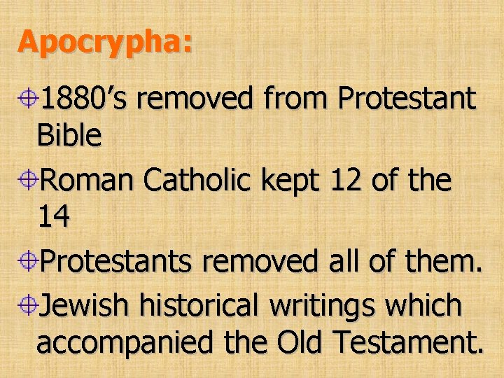 Apocrypha: 1880’s removed from Protestant Bible Roman Catholic kept 12 of the 14 Protestants