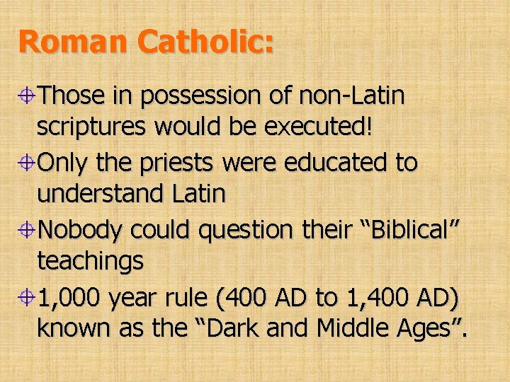 Roman Catholic: Those in possession of non-Latin scriptures would be executed! Only the priests