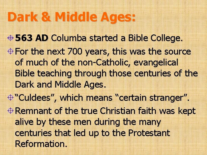 Dark & Middle Ages: 563 AD Columba started a Bible College. For the next